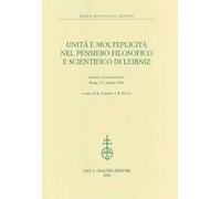 Unità e molteplicità nel pensiero filosofico e scientifico di Leibniz. Atti del Simposio internazionale (Roma, 3-5 ottobre 1996)