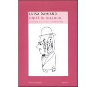 Unità in dialogo. Un nuovo stile per la conoscenza - Damiano Luisa