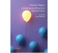 Unità. Molteplicità. Dialettica - 2025 - Unicopli (Testi e studi)