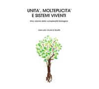 Unità, molteplicità e sistemi viventi - Gian Luigi Dojmi Di Delupis, 2019, You