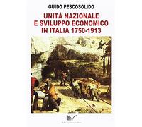 Unità nazionale e sviluppo economico in Italia 1750-1913