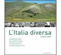 Un'Italia diversa. L'ambientalismo nel nostro Paese: storia, risultati e nuove prospettive. Ediz. illustrata