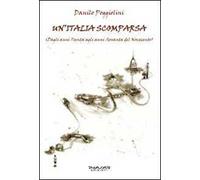 Un'Italia scomparsa. Dagli anni Trenta agli anni Sessanta del Novecento