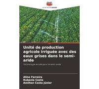 Unité de production agricole irriguée avec des eaux grises dans le semi-aride: Technologie sociale pour le semi-aride