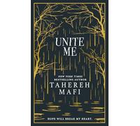 Unite Me: A stunning hardback exclusive collector’s edition of the first novella in the dystopian fantasy romance Shatter Me series