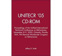 Unitecr ′05 - Cd-rom: Proceedings of the Unified International Technical Conference on Refractories, November 8-11, 2005, Orlando, Florida, USA, 9th Biennial Worldwide Congress on Refractories