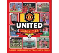 United Chronicles - The Reds' illustrious history retold in 30 epic stories