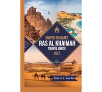 UNITED EMIRATES RAS AL KHAIMAH TRAVEL GUIDE 2025
