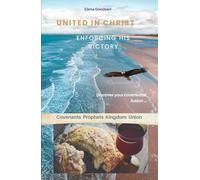 United in Christ Enforcing His Victory: Covenants Prophets Kingdom Union