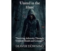 United in the Hunt: "Surviving Adversity Through Unlikely Bonds and Courage"