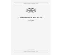 United Kingdom Legislation GRANGIS LLC Children and Social Work Act (Tascabile)