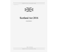 United Kingdom Legislation GRANGIS LLC UK Publi Scotland Act 2016 (c (Tascabile)