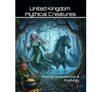 United Kingdom Mythical Creatures Workbook: Reading Comprehension & Vocabulary