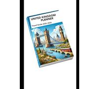 UNITED KINGDOM PLANNER (TRAVEL GUIDE 2025-2026): Insider Tips, Scenic Routes, and Budget-Friendly Adventures for Every Explorer