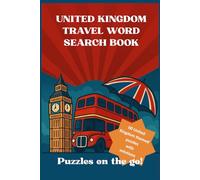 United Kingdom Travel Word Search Book: Puzzles on the go: 60 United Kingdom themed puzzles with solutions for all ages