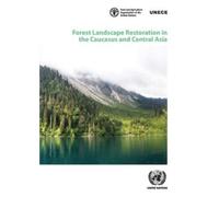 United Nations P Forest Landscape Restoration in the Caucasus and C (Tascabile)