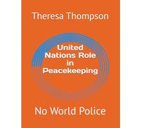 United Nations Role in Peacekeeping: No World Police