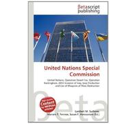 United Nations Special Commission: United Nations, Operation Desert Fox, Operation Rockingham, 2003 Invasion of Iraq, Iraqi Production and Use of Weapons of Mass Destruction