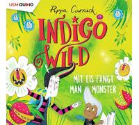 Pippa Curnick Indigo Wild 02: Mit Eis fängt man Monster (CD)