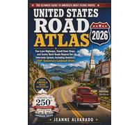 UNITED STATE ROAD ATLAS 2026: Two-Lane Highways, Small-Town Stops, and Scenic Back Roads Beyond the Interstate System, Including America's 250th Anniversary Landmark Drives