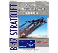 United States Air F B-47 Stratojet Pilot's Flight Operating Instruct (Tascabile)