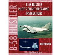 United States Air Fo B-58 Hustler Pilot's Flight Operating Instructi (Tascabile)
