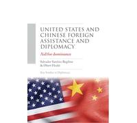 United States and Chinese Foreign Assistance and Diplomacy: Aid for Dominance