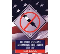 United States and International Drug Control, 1909-1997