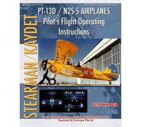 United States Arm PT-13D / N2S-5 Airplanes Pilot's Flight Operating (Tascabile)