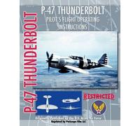 United States Army A P-47 Thunderbolt Pilot's Flight Operating Inst (Tascabile)