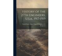 United States Army Corp History of the 27Th Engineers, U.S.a (Copertina rigida)