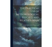 United States Army The Practical Use of Meteorological Reports and (Tascabile)