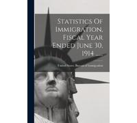 United States Bure Statistics Of Immigration, Fiscal Year Ended Jun (Tascabile)