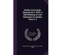 United States C Alaska Coal Lands. Hearing On S. 8270. a Bill (Copertina rigida)