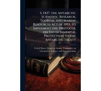 United States C S. 1427, the Antarctic Scientific Research, Tourism, (Tascabile)