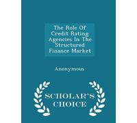 United States C The Role of Credit Rating Agencies in the Structured (Tascabile)