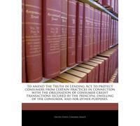 United States C To Amend the Truth in Lending ACT to Protect Consume (Tascabile)