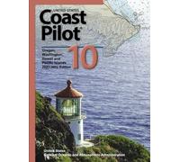 United States Coast Pilot 10: Oregon, Washington, Hawaii and Pacific Islands 2023 (4th) Edition