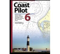 United States Coast Pilot 6: Great Lakes Huron, Ontario, Michigan, Erie, Superior and the St. Lawrence River: 2025 (55th) Edition (Update 18 MAY 2025)