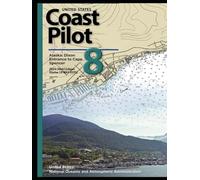 United States Coast Pilot 8 Alaska: Dixon Entrance to Cape Spencer: 2024 (46th) Edition (Updae 18 MAY 2025)