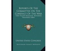 United States Congr Reports Of The Committee On The Conduct Of The (Tascabile)