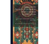 United States Congre Irrigation Project, Colorado River Indi (Copertina rigida)