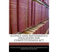United States Congress Ho Science and Mathematics Education for Comp (Tascabile)