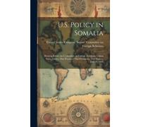 United States Congress Senate Comm U.S. Policy in Somalia (Copertina rigida)