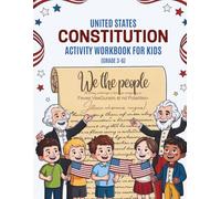 United States Constitution Activity Workbook for Kids (Grade 3-6): Engaging Worksheets & Critical Thinking Exercises That Bring History to Life
