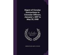 United States D Digest of Circular Instructions to Consular O (Copertina rigida)