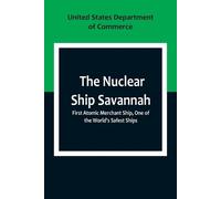 United States D The Nuclear Ship Savannah; First Atomic Merchant Shi (Tascabile)
