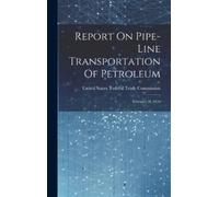 United States Federal Tra Report On Pipe-line Transportation (Copertina rigida)
