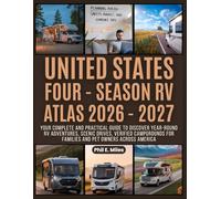 United States Four-Season RV Atlas 2026-2027: Your Complete and Practical Guide to Discover Year-Round RV Adventures, Scenic Drives, Verified Campgrounds for Families and Pet Owners Across America