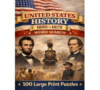 United States History 1850-1875 Word Search: 100 Large Print Puzzles from the Civil War, Reconstruction, and the Expanding Frontier